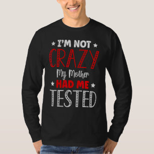 Camiseta Eu não sou louca, minha mãe me testou Dia de as mã