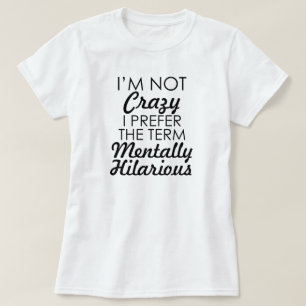 Camiseta Eu não sou LOUCO MIM PREFIRO O TERMO MENTALMENTE