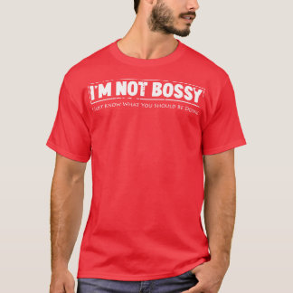 Camiseta Eu não sou mandão. Eu só sei o que você deveria es