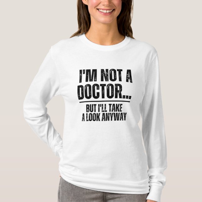Camiseta Eu não sou médico, mas vou dar uma olhada de qualq (Frente)