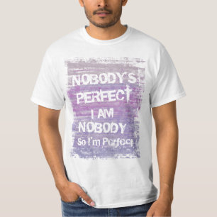 Camiseta Eu não sou ninguém assim que eu sou perfeito