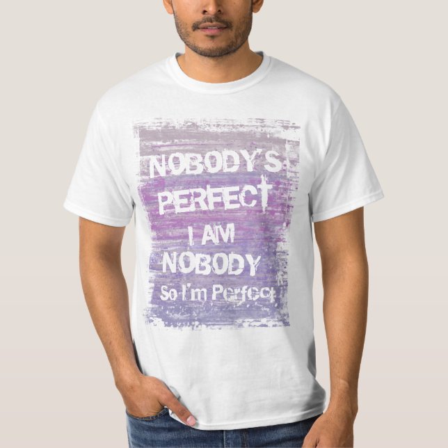 Camiseta Eu não sou ninguém assim que eu sou perfeito (Frente)