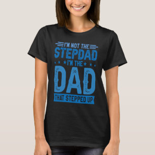 Camiseta Eu não sou o Stepdad Eu sou o Pai que fez Ruas