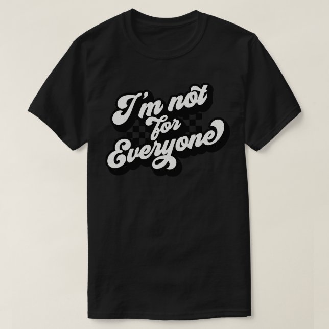 Camiseta Eu Não Sou Para Todos (Frente do Design)