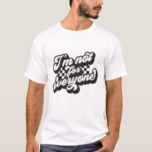 Camiseta Eu não sou para todos   Citação Sarcástica Engraça