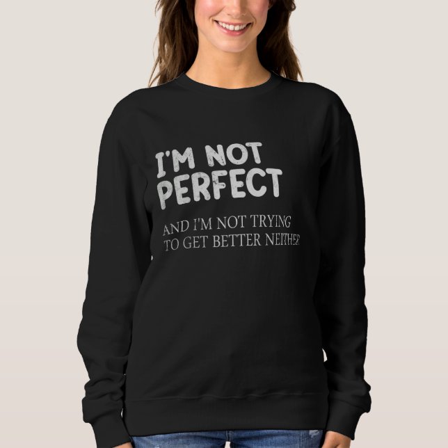 Camiseta Eu não sou perfeito e não estou tentando melhorar (Frente)