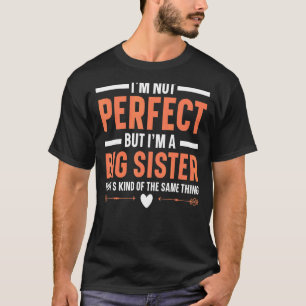 Camiseta Eu não sou perfeito, mas sou a melhor irmã do Sis.