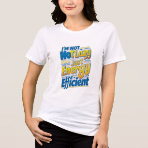 Camiseta "Eu não sou preguiçoso, apenas com eficiência ener