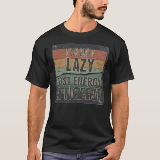Camiseta Eu não sou preguiçoso, apenas com eficiência energ