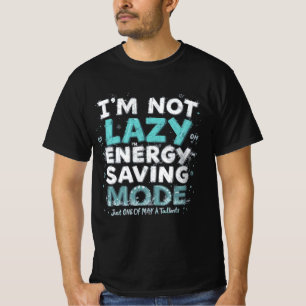 Camiseta "Eu não sou preguiçoso, estou no modo de economia 