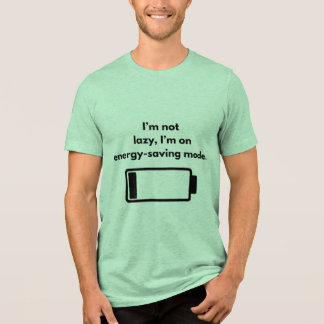 Camiseta "Eu não sou preguiçoso, estou no modo de economia