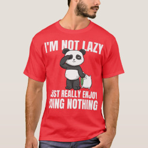 Camiseta Eu não sou preguiçoso Eu simplesmente gosto muito