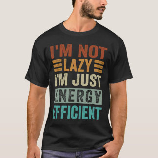 Camiseta Eu não sou preguiçoso Eu sou apenas eficiente no u