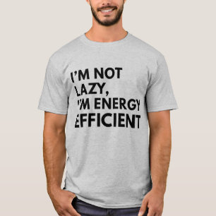 CAMISETA EU NÃO SOU PREGUIÇOSO, EU SOU EFICIENTE EM ENERGIA