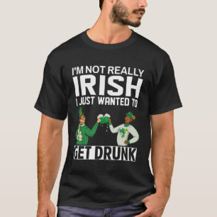 Camiseta Eu não sou realmente irlandês Eu só queria ter Beb