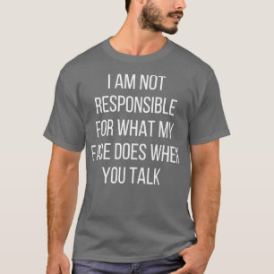 Camiseta Eu não sou responsável pelo que meu rosto faz quan