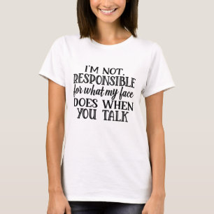 Camiseta Eu não sou responsável pelo que meu rosto faz quan