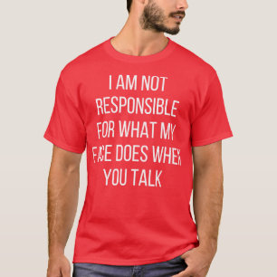 Camiseta Eu não sou responsável pelo que meu rosto faz quan