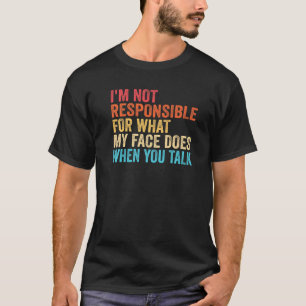 Camiseta Eu Não Sou Responsável Pelo Que Minha Cara Faz Qua