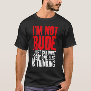 Camiseta Eu não sou rude, eu só digo o que cada outra pesso