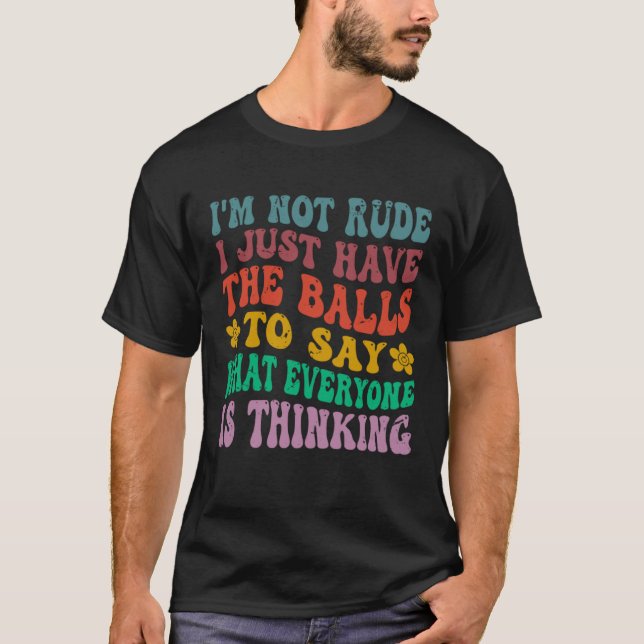 Camiseta Eu não sou rude, eu só tenho as bolas para dizer S (Frente)