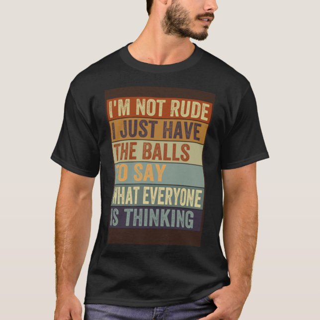 Camiseta Eu não sou rude, eu só tenho as bolas para dizer S (Frente)