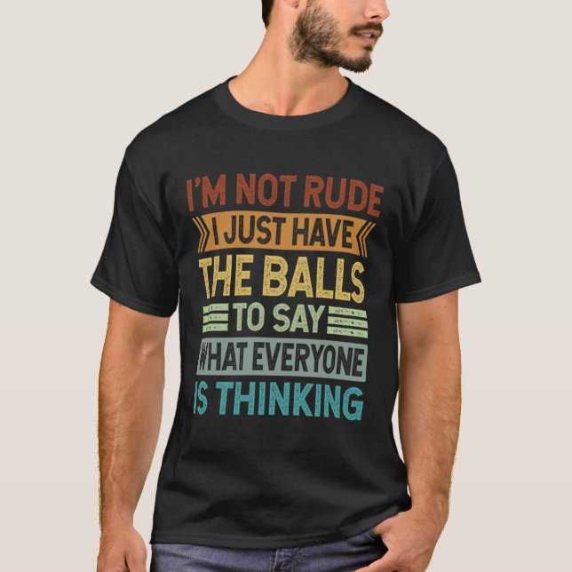 Camiseta Eu não sou rude, eu só tenho as bolas para dizer S (Frente)