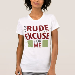 Camiseta Eu não sou rude lá sou nenhuma desculpa para mim