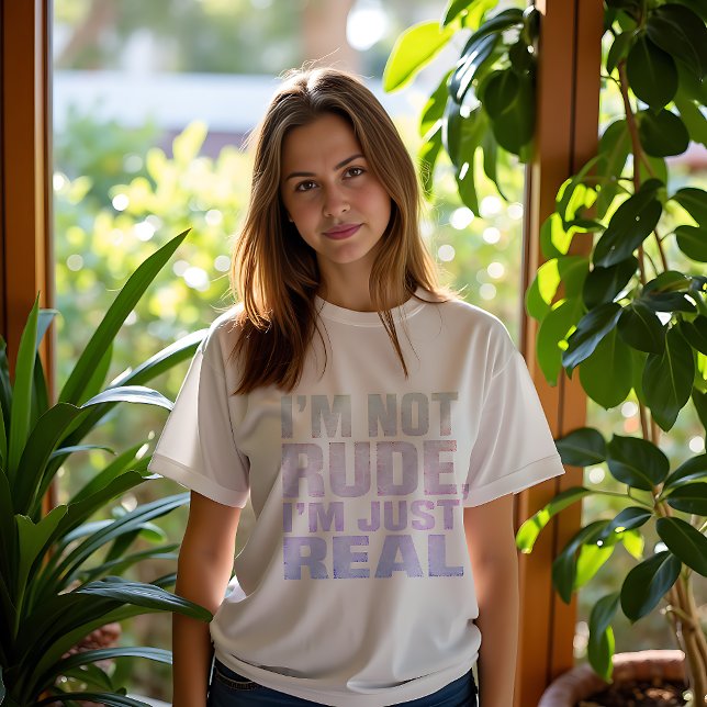 Camiseta Eu não sou rude, sou só real (Criador carregado)
