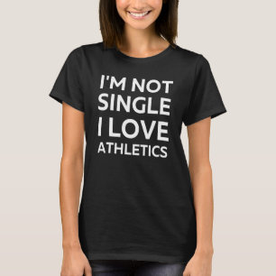 Camiseta Eu não sou Solteiro eu amo atletismo sarcástico en