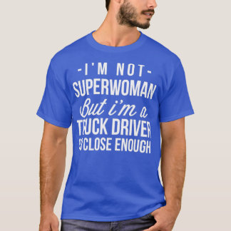 Camiseta Eu não sou super mulher, mas sou um motorista de c