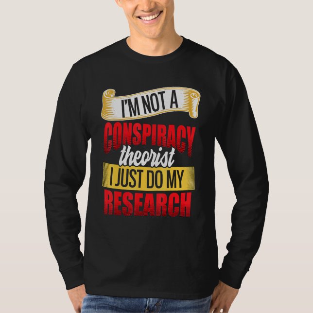 Camiseta Eu Não Sou Teórico Da Conspiração Eu Apenas Faço M (Frente)