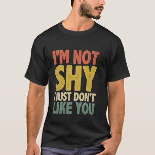 Camiseta Eu não sou tímido Eu simplesmente não gosto que vo