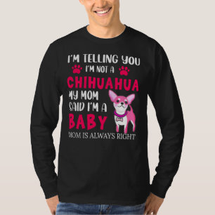 Camiseta Eu Não Sou Um Chihuahua Mamãe Diz &Quota Eu Sou Um