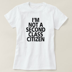 CAMISETA EU NÃO SOU UM CIDADÃO DE SEGUNDA CLASSE.