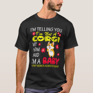 Camiseta Eu não sou um Corgi, minha mãe disse que eu sou um