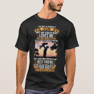Camiseta Eu não sou um filho perfeito, mas meu Pai louco m
