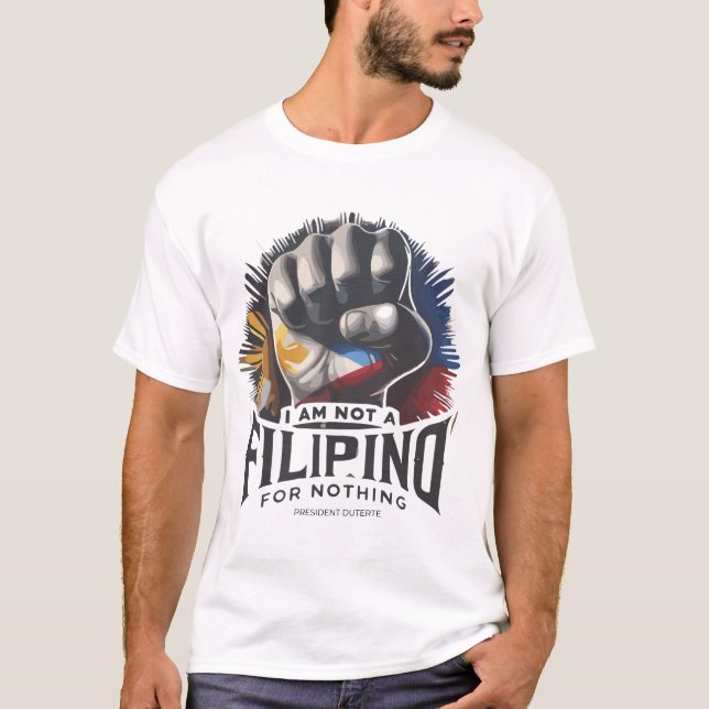 CAMISETA EU NÃO SOU UM FILIPINO POR NADA,SENHOR PRESIDENTE  (Frente)
