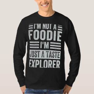 Camiseta Eu não sou um Foodie Eu sou apenas um explorador d