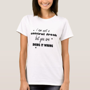 Camiseta Eu não sou um freak de controle, mas você está faz