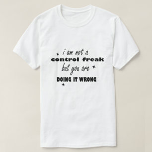 Camiseta Eu não sou um freak de controle, mas você está faz