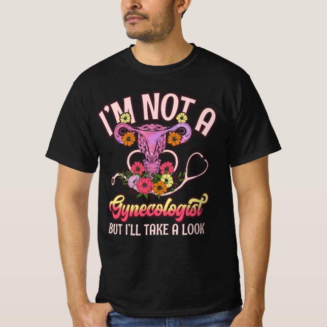 Camiseta Eu Não Sou Um Ginecologista Eu Vou Olhar Sarcasmo  (Frente)