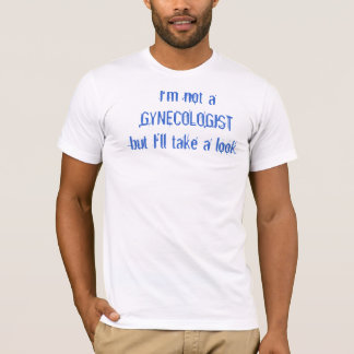 Camiseta Eu não sou um GYNECOLOGISTbut que eu tomarei um