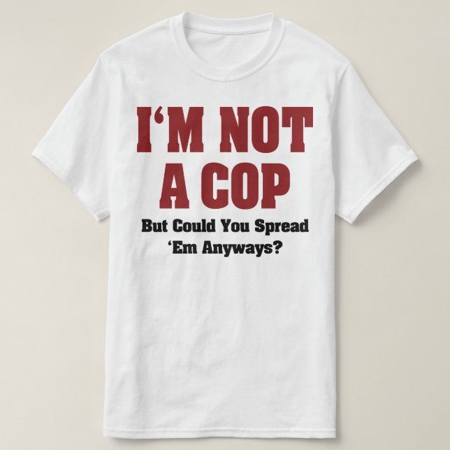 Camiseta Eu não sou um policial - Engraçado Humor Adulto (Frente do Design)