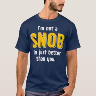Camiseta Eu não sou um SNOB Im melhor do que você