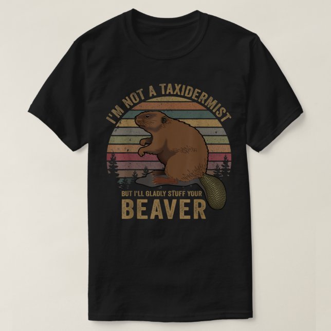Camiseta Eu não sou um Taxidermista caçando castor Riffle H (Frente do Design)