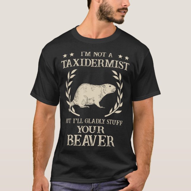 Camiseta Eu não sou um Taxidermista caçando castores rechea (Frente)