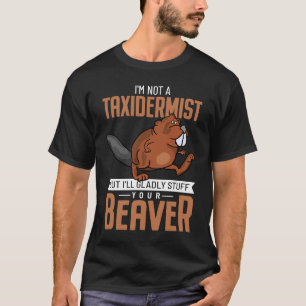 Camiseta Eu não sou um Taxidermista, mas vou encher seu cas