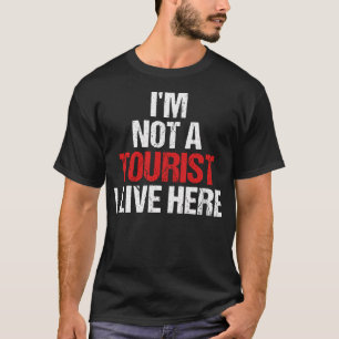 Camiseta Eu Não Sou Um Turista Eu Moro Aqui