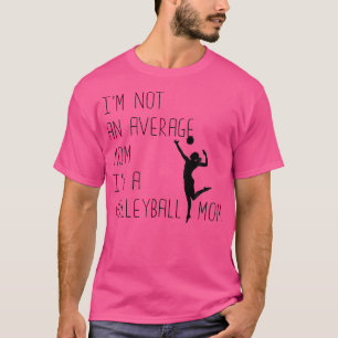 Camiseta Eu Não Sou Uma Mãe Média Eu Sou Uma Mãe De Voleibo